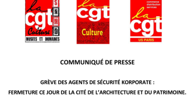 GRÈVE DES AGENTS DE SÉCURITÉ KORPORATE : FERMETURE CE JOUR DE LA CITÉ DE L’ARCHITECTURE ET DU PATRIMOINE