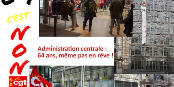 Administration centrale : 64 ans, même pas en rêve !