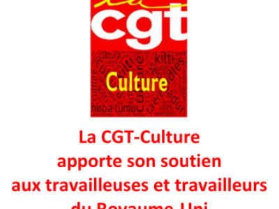 La CGT-Culture apporte son soutien aux travailleuses et travailleurs du Royaume-Uni