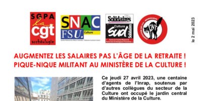 Communiqué intersyndical archéo – AUGMENTEZ LES SALAIRES PAS L’ÂGE DE LA RETRAITE ! PIQUE-NIQUE MILITANT AU MINISTÈRE DE LA CULTURE !