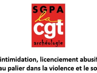 Délation, chantage, intimidation, licenciement abusif : l’Inrap franchit un nouveau palier dans la violence et le sordide !