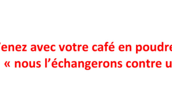 Venez avec votre café en poudre (EPISODE 2) : «nous l’échangerons contre une truelle» !