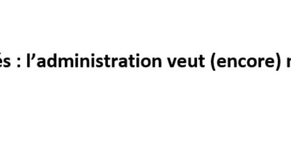 Congés : l’administration veut (encore) nous en imposer !