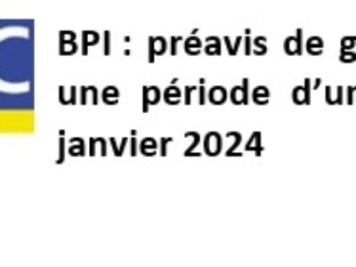 BPI : préavis de grève reconductible sur une période d’un mois à partir du 30 janvier 2024