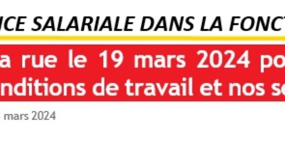 Dans la rue le 19 mars 2024 pour nos salaires, nos conditions de travail et nos services publics !