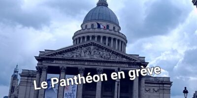 GRÈVE AU PANTHÉON : AUX VISITEURS ET AUX AGENTS, LA PATRIE MÉPRISANTE ?