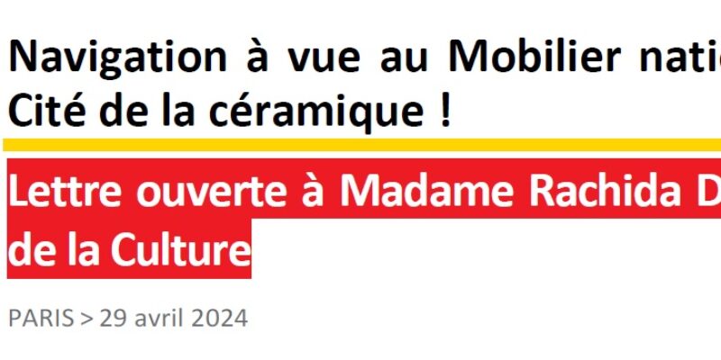 Navigation à vue au Mobilier national et à la Cité de la céramique ! Lettre ouverte à Madame Rachida Dati, ministre de la Culture