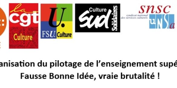 Nouvelle organisation du pilotage de l’enseignement supérieur culture : Fausse Bonne Idée, vraie brutalité !