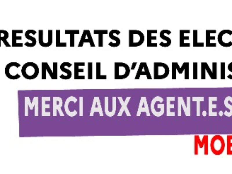RÉSULTATS DES ÉLECTIONS AU CONSEIL D’ADMINISTRATION : MERCI AUX AGENT.E.S POUR LEUR MOBILISATION !